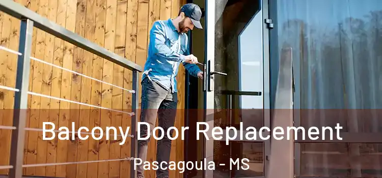  Balcony Door Replacement Pascagoula - MS