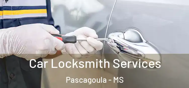  Car Locksmith Services Pascagoula - MS