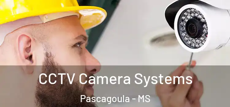  CCTV Camera Systems Pascagoula - MS