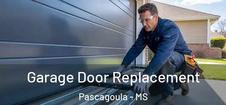  Garage Door Replacement Pascagoula - MS