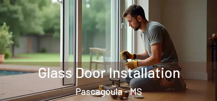 Glass Door Installation Pascagoula - MS