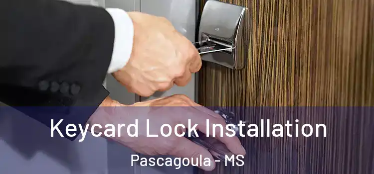  Keycard Lock Installation Pascagoula - MS
