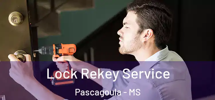  Lock Rekey Service Pascagoula - MS