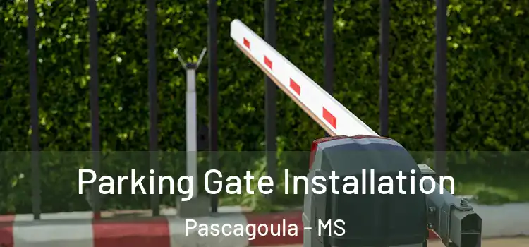  Parking Gate Installation Pascagoula - MS